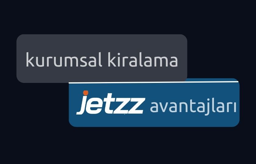 Kurumsal Kiralama Avantajları Jetzz’de